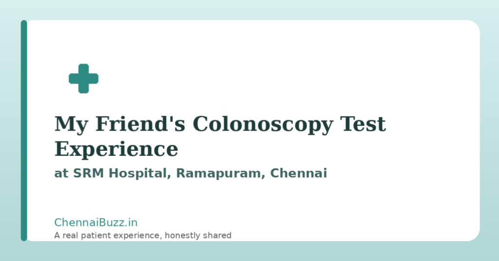 colonoscopy test experience at srm hospital
